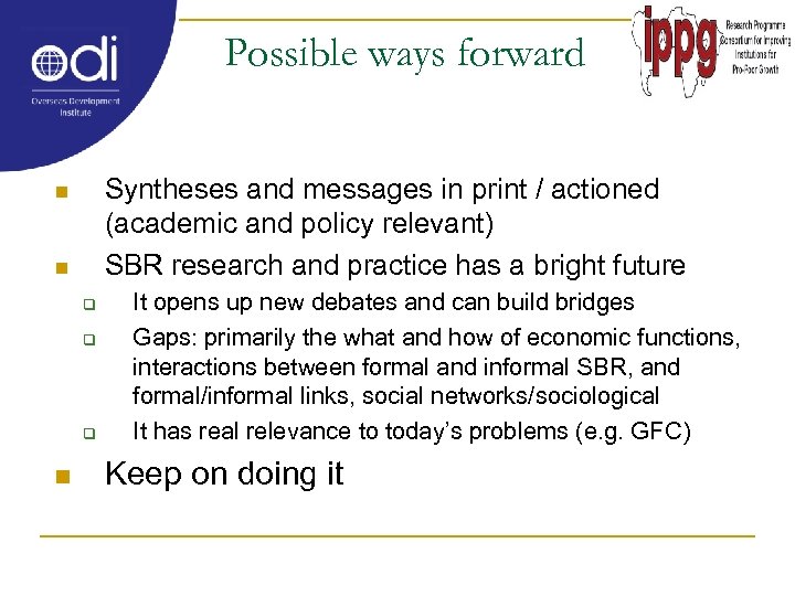 Possible ways forward Syntheses and messages in print / actioned (academic and policy relevant)