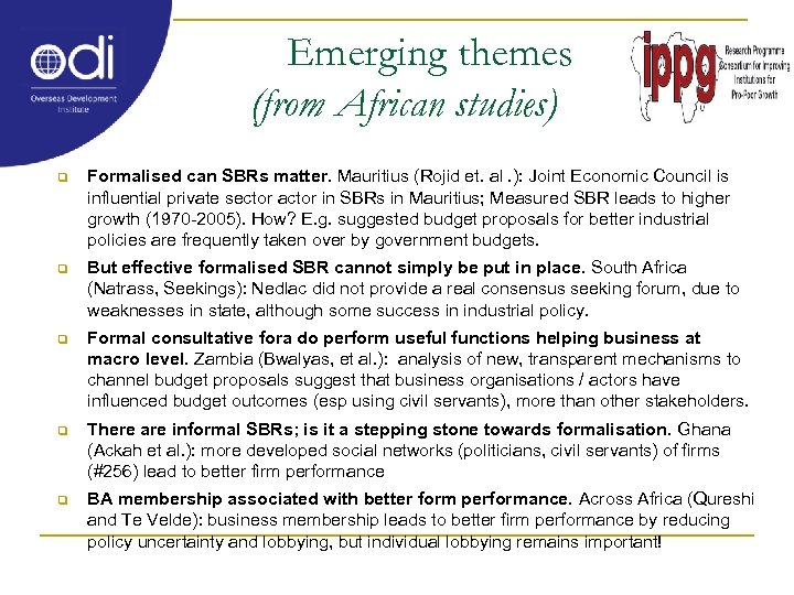 Emerging themes (from African studies) q Formalised can SBRs matter. Mauritius (Rojid et. al.