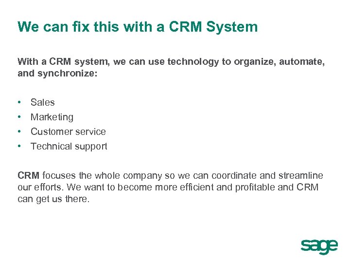 We can fix this with a CRM System With a CRM system, we can