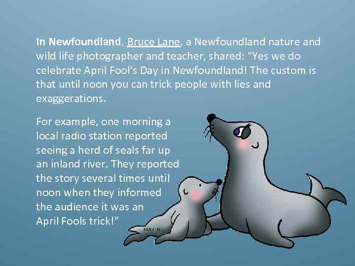 In Newfoundland, Bruce Lane, a Newfoundland nature and wild life photographer and teacher, shared:
