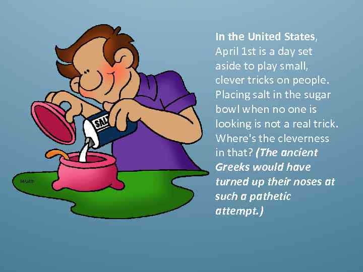 In the United States, April 1 st is a day set aside to play