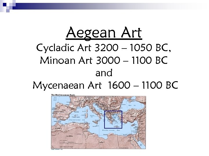 Aegean Art Cycladic Art 3200 – 1050 BC, Minoan Art 3000 – 1100 BC
