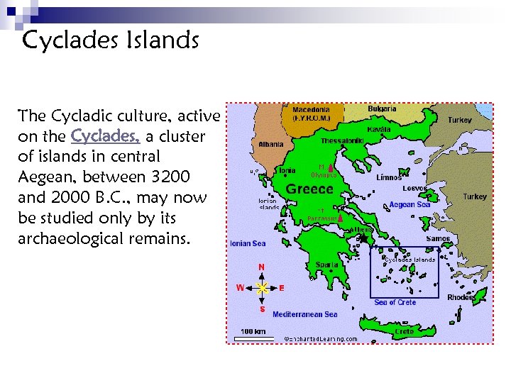 Cyclades Islands The Cycladic culture, active on the Cyclades, a cluster of islands in