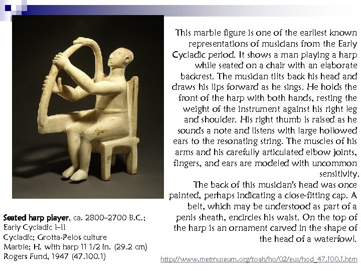  Seated harp player, ca. 2800– 2700 B. C. ; Early Cycladic I–II Cycladic;
