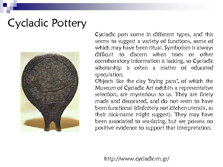 Cycladic Pottery Cycladic pots come in different types, and this seems to suggest a