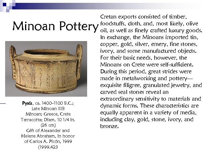  Minoan Pottery Pyxis, ca. 1400– 1100 B. C. ; Late Minoan IIIB Minoan;
