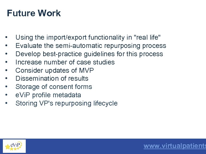Future Work • • • Using the import/export functionality in "real life" Evaluate the