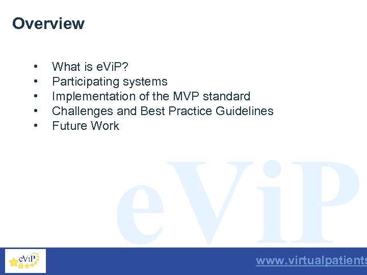Overview • • • What is e. Vi. P? Participating systems Implementation of the