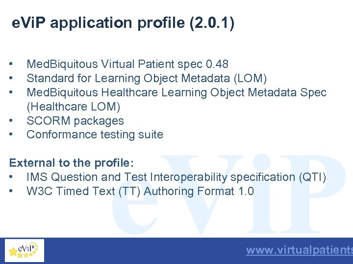 e. Vi. P application profile (2. 0. 1) • • • Med. Biquitous Virtual