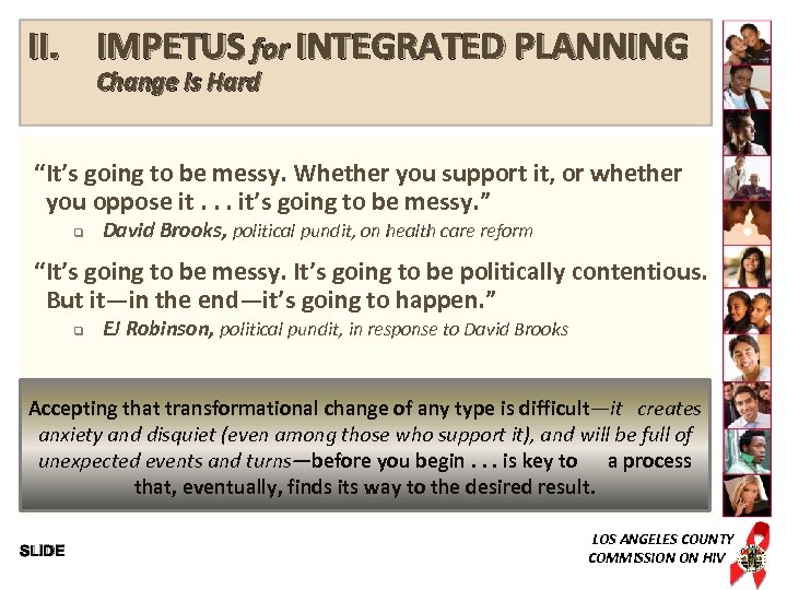 II. IMPETUS for INTEGRATED PLANNING Change is Hard “It’s going to be messy. Whether