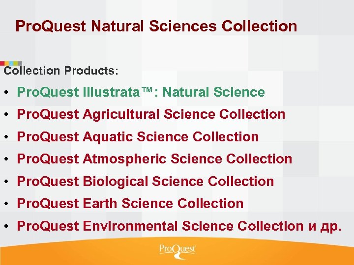 Pro. Quest Natural Sciences Collection Products: • Pro. Quest Illustrata™: Natural Science • Pro.