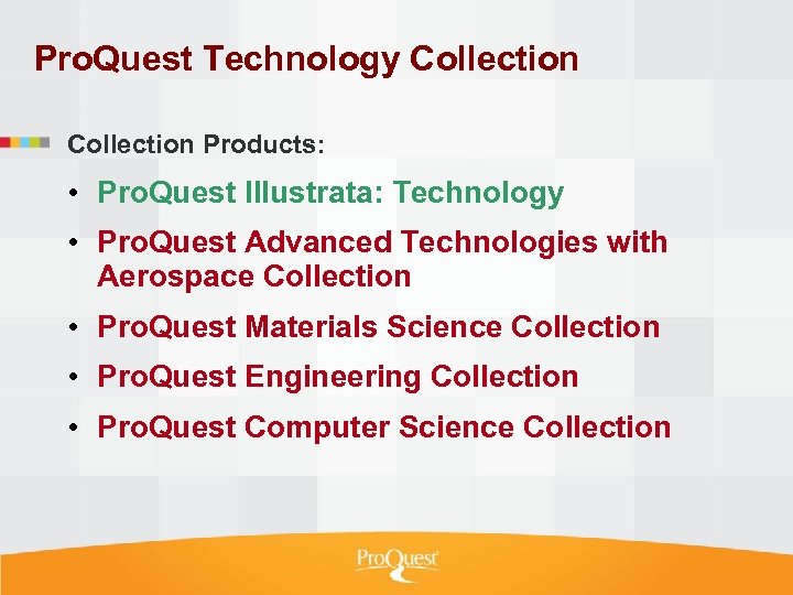 Pro. Quest Technology Collection Products: • Pro. Quest Illustrata: Technology • Pro. Quest Advanced