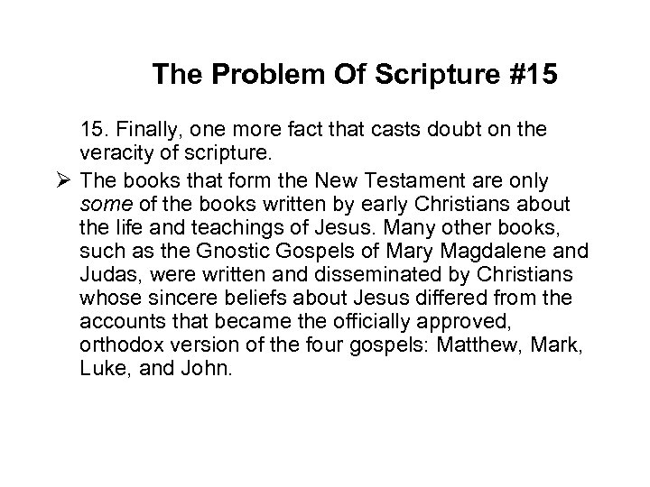 The Problem Of Scripture #15 15. Finally, one more fact that casts doubt on