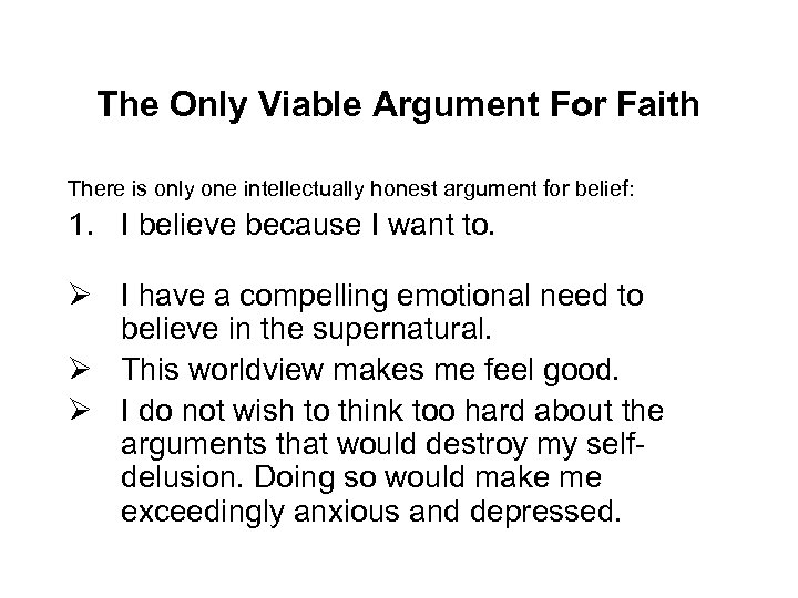 The Only Viable Argument For Faith There is only one intellectually honest argument for