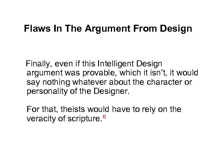 Flaws In The Argument From Design Finally, even if this Intelligent Design argument was