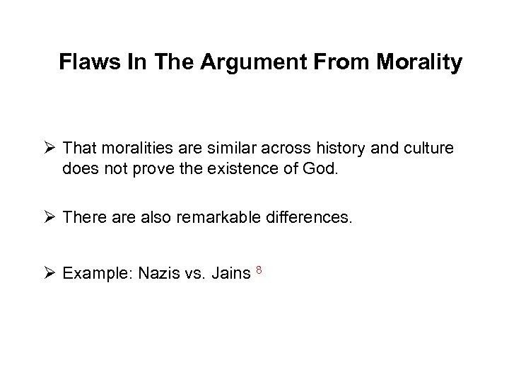 Flaws In The Argument From Morality Ø That moralities are similar across history and