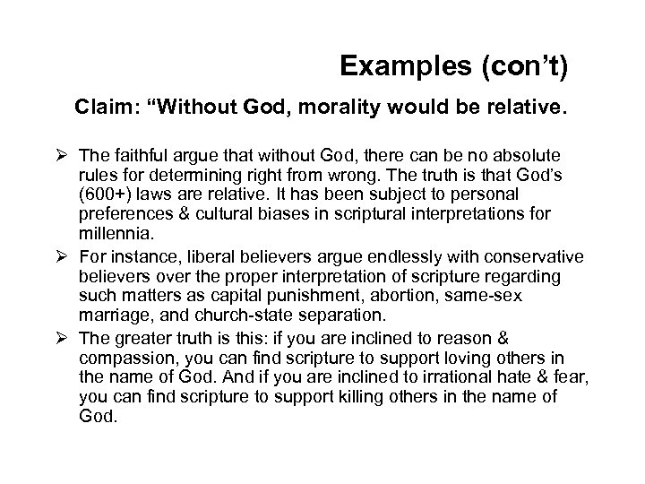 Examples (con’t) Claim: “Without God, morality would be relative. Ø The faithful argue that
