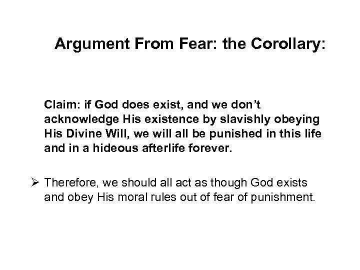 Argument From Fear: the Corollary: Claim: if God does exist, and we don’t acknowledge