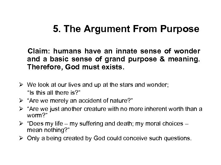 5. The Argument From Purpose Claim: humans have an innate sense of wonder and