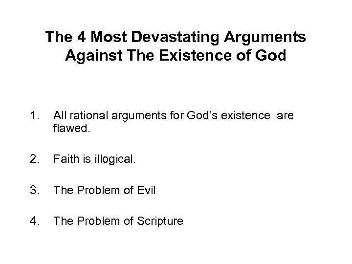 The 4 Most Devastating Arguments Against The Existence of God 1. All rational arguments