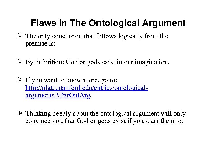 Flaws In The Ontological Argument Ø The only conclusion that follows logically from the
