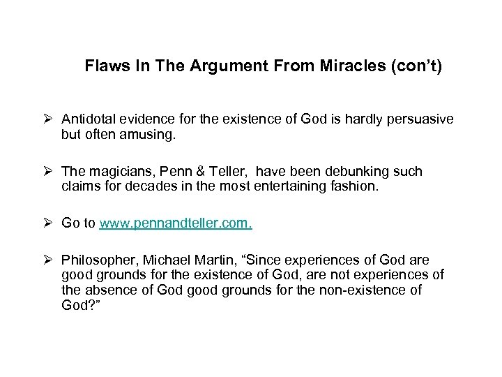 Flaws In The Argument From Miracles (con’t) Ø Antidotal evidence for the existence of