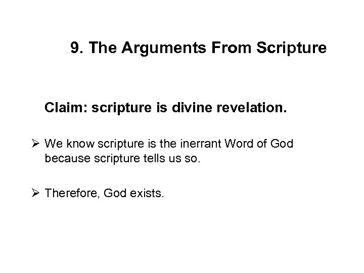 9. The Arguments From Scripture Claim: scripture is divine revelation. Ø We know scripture