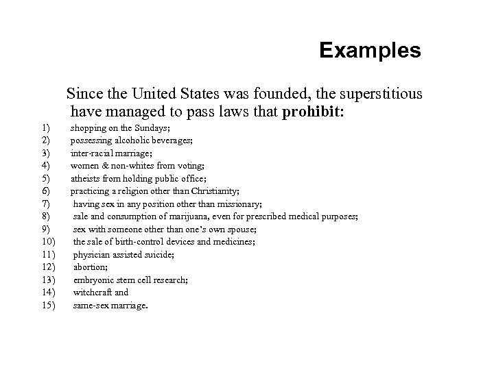 Examples Since the United States was founded, the superstitious have managed to pass laws