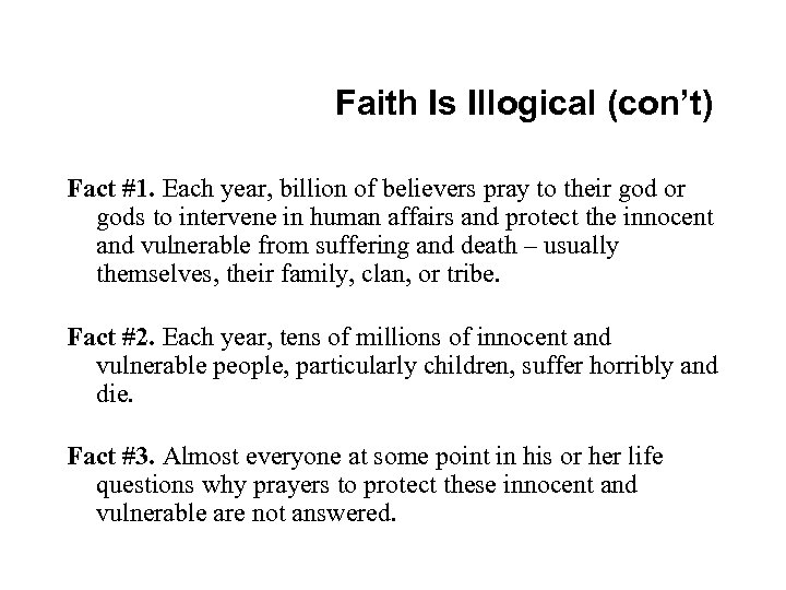 Faith Is Illogical (con’t) Fact #1. Each year, billion of believers pray to their