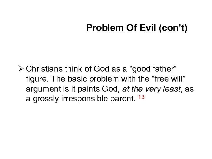Problem Of Evil (con’t) Ø Christians think of God as a “good father” figure.