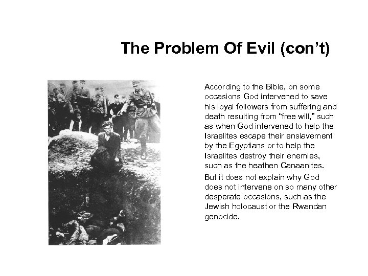 The Problem Of Evil (con’t) According to the Bible, on some occasions God intervened