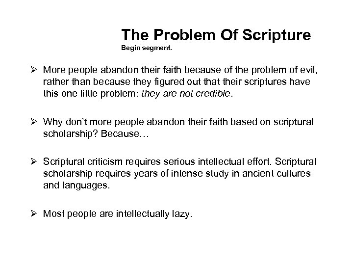The Problem Of Scripture Begin segment. Ø More people abandon their faith because of