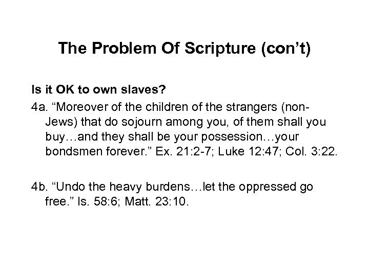 The Problem Of Scripture (con’t) Is it OK to own slaves? 4 a. “Moreover