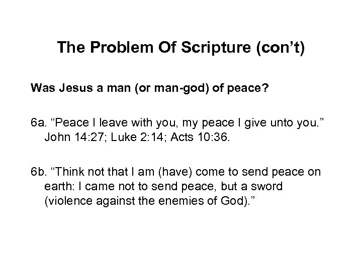 The Problem Of Scripture (con’t) Was Jesus a man (or man-god) of peace? 6