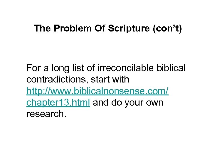 The Problem Of Scripture (con’t) For a long list of irreconcilable biblical contradictions, start
