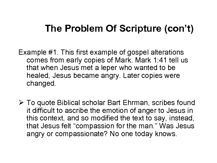 The Problem Of Scripture (con’t) Example #1. This first example of gospel alterations comes