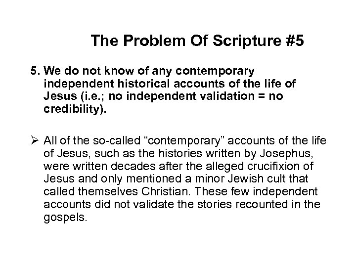 The Problem Of Scripture #5 5. We do not know of any contemporary independent
