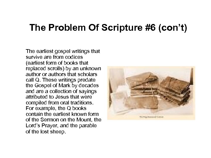 The Problem Of Scripture #6 (con’t) The earliest gospel writings that survive are from