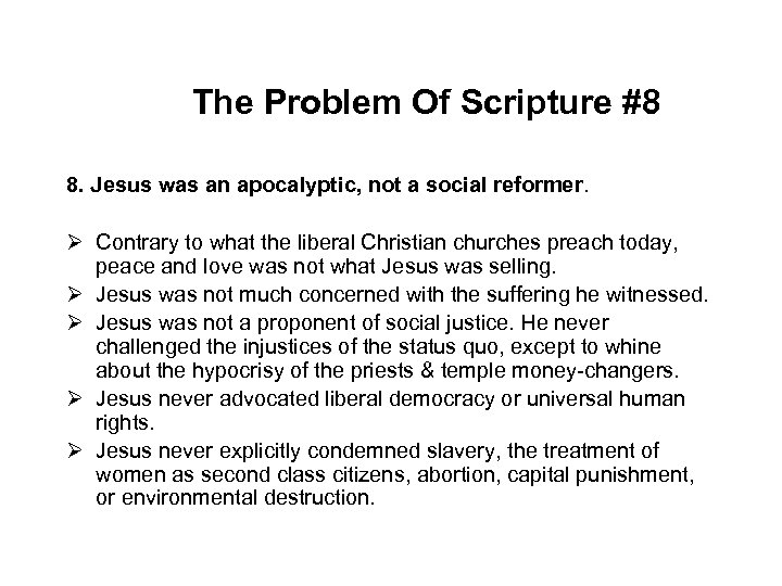The Problem Of Scripture #8 8. Jesus was an apocalyptic, not a social reformer.