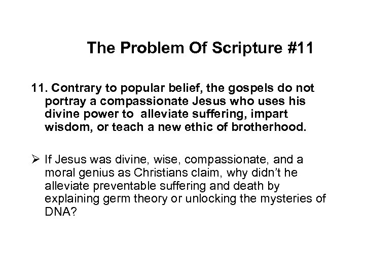 The Problem Of Scripture #11 11. Contrary to popular belief, the gospels do not