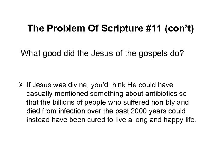 The Problem Of Scripture #11 (con’t) What good did the Jesus of the gospels