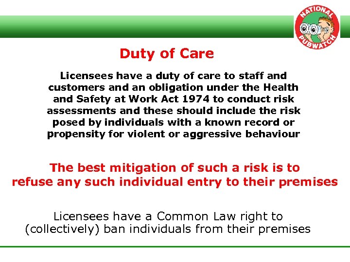 Duty of Care Licensees have a duty of care to staff and customers and
