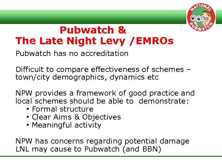 Pubwatch & The Late Night Levy /EMROs Pubwatch has no accreditation Difficult to compare