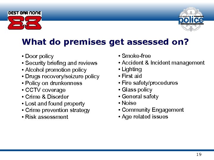 What do premises get assessed on? • Door policy • Security briefing and reviews