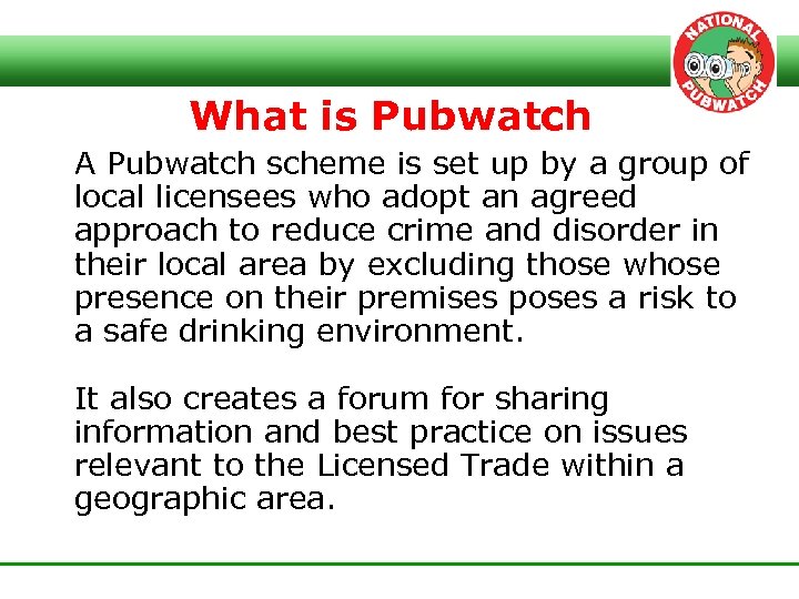 What is Pubwatch A Pubwatch scheme is set up by a group of local
