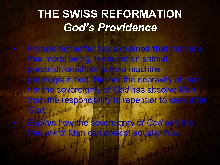 THE SWISS REFORMATION God’s Providence • • Francis Schaeffer has explained that man is