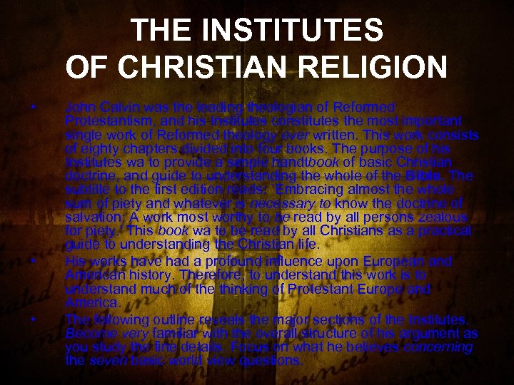 THE INSTITUTES OF CHRISTIAN RELIGION • • • John Calvin was the leading theologian