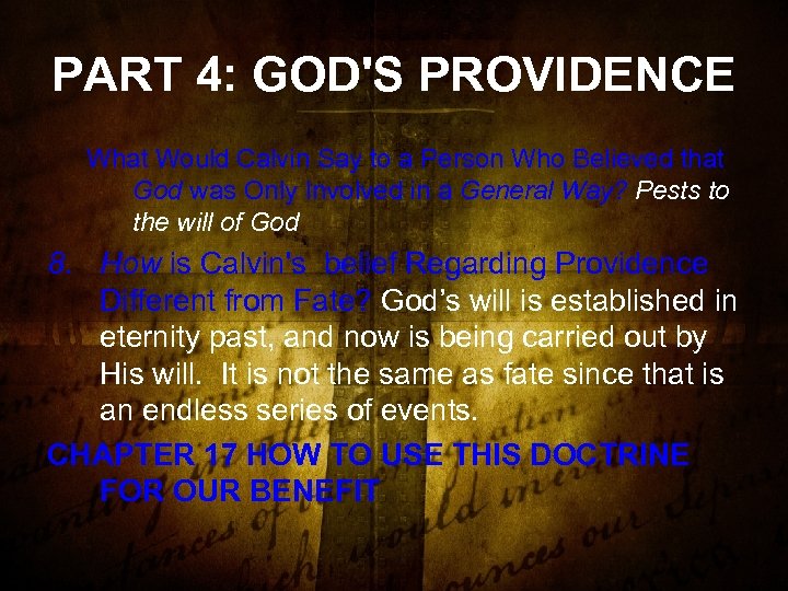 PART 4: GOD'S PROVIDENCE What Would Calvin Say to a Person Who Believed that