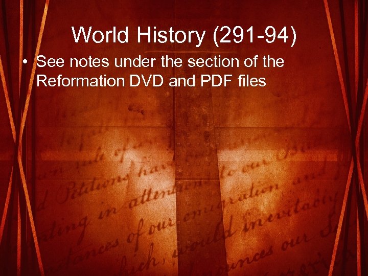 World History (291 94) • See notes under the section of the Reformation DVD