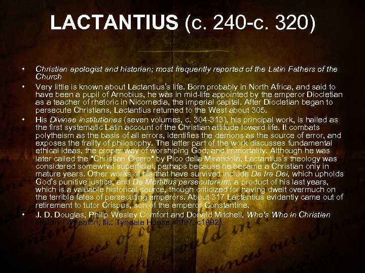 LACTANTIUS (c. 240 c. 320) • • Christian apologist and historian; most frequently reported